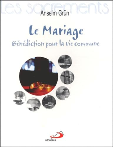 Le Mariage : Bénédiction pour la vie commune