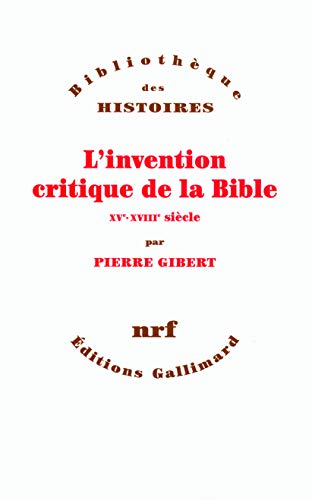 L'Invention critique de la Bible XVè - XVIIIè siècle