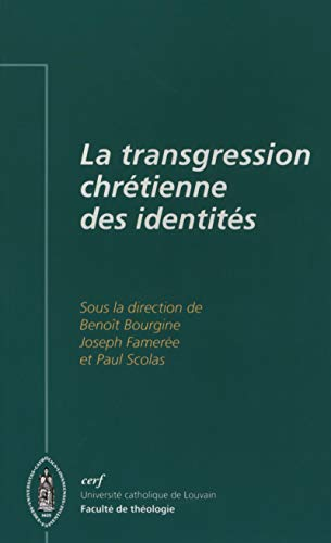 La Transgression chrétienne des identités : Actes du Xème colloque Gesché