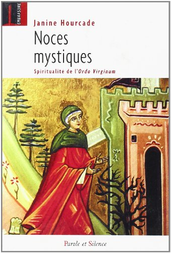 Noces mystiques : Spiritualité de l'Ordo Virginum