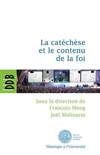 La catéchèse et le contenu de la foi...actes du 5ème colloque international de l'ISPC tenu à Paris du 15 au 18 février 2011