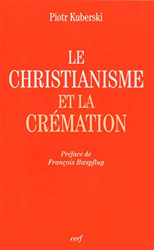 Le christianisme et la crémation: préface de François Boespflug.