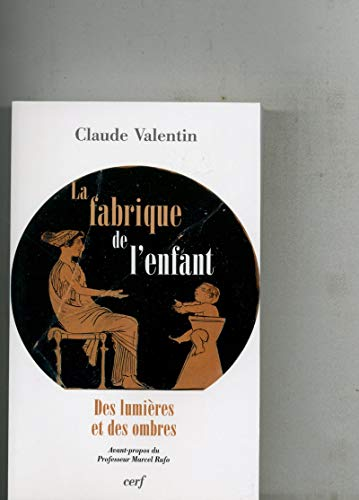 La fabrique de l'enfant - des lumières et des ombres