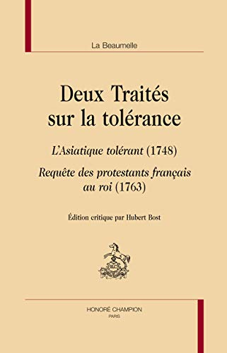Deux traités sur la tolérance : L'Asiatique tolérant (1748) - Requête des protestants français au roi (1763)