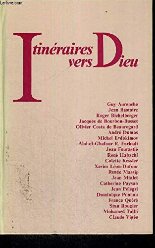 Itinéraires vers Dieu de 21 écrivains juifs, chrétiens, musulmans...