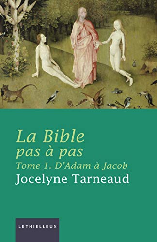 La Bible pas à pas Tome 1. D'Adam à Jacob