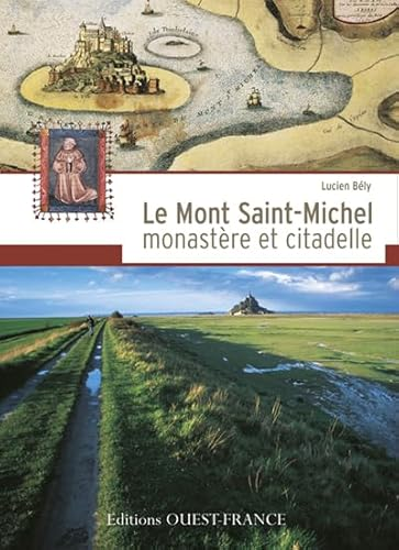 Le Mont Saint-Michel monastère et citadelle