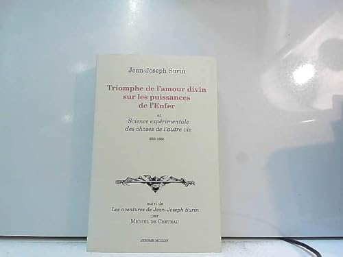 Triomphe de l'amour divin sur les puissances de l'enfer et Science expérimentale des choses de l'autre vie 1653-1660 suivi de Les aventures de Jean-Joseph Surin par Michel de certeau