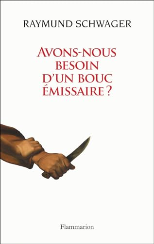 Avons-nous besoin d'un bouc émissaire ? : Violence et rédemption dans la Bible