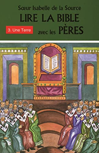 Lire la Bible avec les Pères : Tome 3. Une Terre