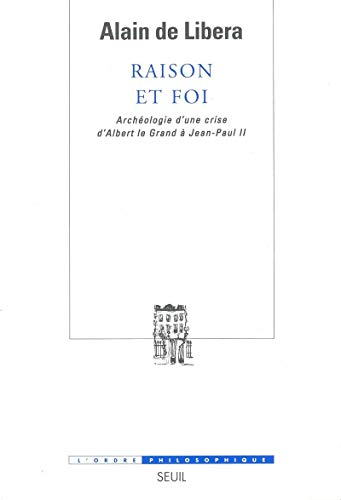 Raison et foi: archéologie d'une crise d'Albert le Grand à Jean-Paul II