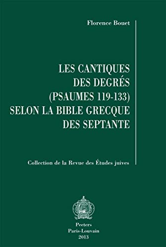 Les Cantiques des Degrés (Psaumes 119-133) selon la Bible grecque des Septante