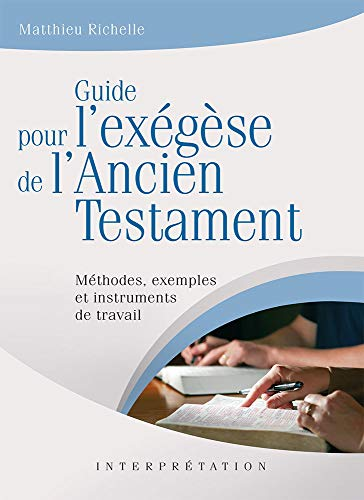 Guide pour l'exégèse de l'Ancien testament : Méthodes, exemples et instruments de travail