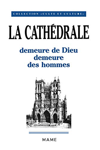 La Cathédrale demeure de Dieu demeure des hommes