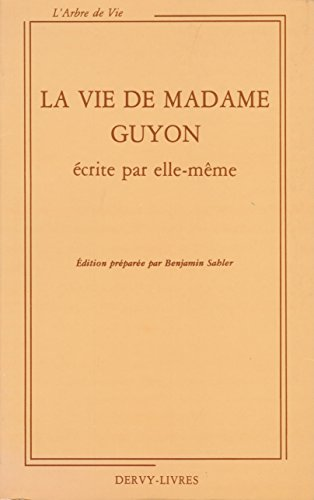 La vie de Madame Guyon écrite par elle-même