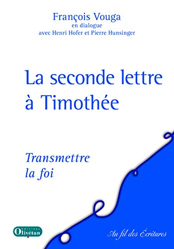 La Seconde lettre à Timothée : Transmettre la foi