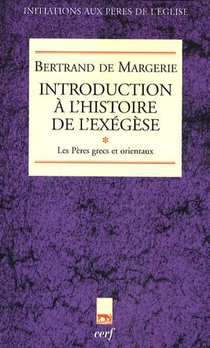 Introduction à l'histoire de l'exégèse. T1. Les Pères grecs et orientaux
