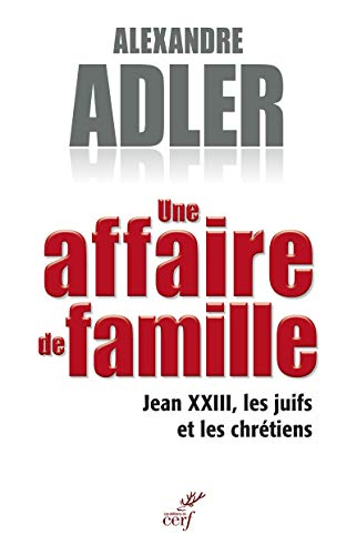Une affaire de famille : Jean XXIII, les juifs et les chrétiens