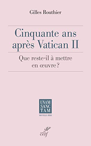 Cinquante ans après Vatican II : Que reste-t-il à mettre en oeuvre ?