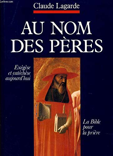 Au nom des Pères : La Bible pour la prière. Exégèse et catéchèse aujourd'hui