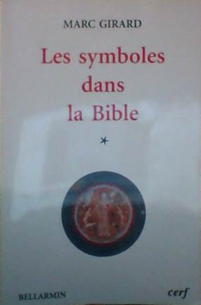 Les Symboles dans la Bible: essai de théologie biblique enracinée dans l'expérience humaine universelle