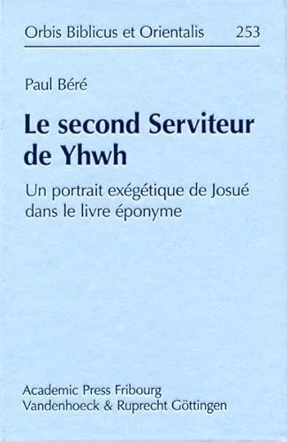 Le Second serviteur de Yhwh : Un protrait éxégétique de Josué dans le livre éponyme