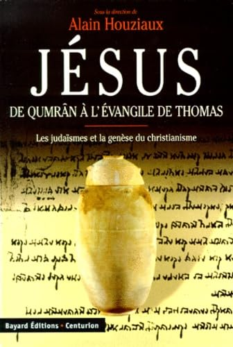 Jésus, de Qumrân à l'évangile de Thomas: les judaïsmes et la Genèse du christianisme