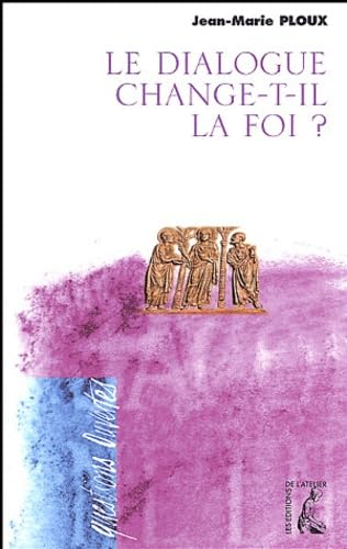 Le Dialogue change-t-il la foi?