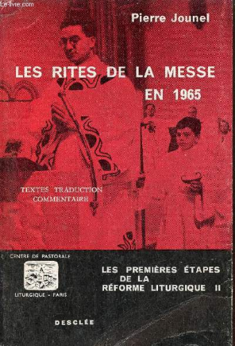 Les premières étapes de la Réforme liturgique. 2 - Les rites de la messe en 1965. (Ritus servandus. De defectibus. Ordo missae)