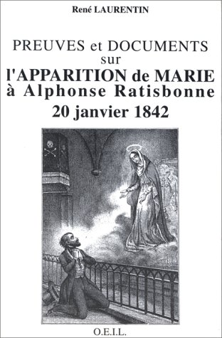 20 janvier 1842, Marie apparaît à Alphonse Ratisbonne: preuves et documents; Alphonse Ratisbonne, vie authentique