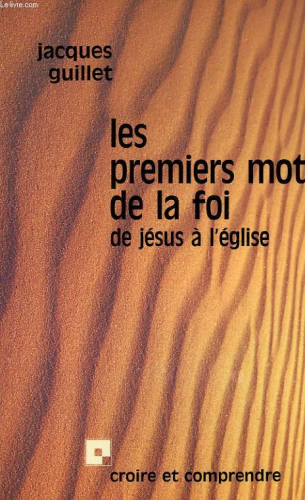Les Premiers mots de la foi: de Jésus à l'Eglise