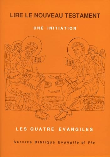 Lire le Nouveau Testament: une initiation. 1 - Les Quatre évangiles