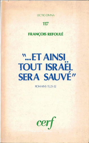 "..Et ainsi tout Israël sera sauvé". Romains 11,25-32