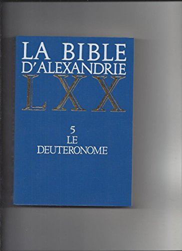 La Bible d'Alexandrie. 5 Le deutéronome