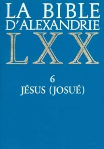 La Bible d'Alexandrie. 6 Jésus (Josué)