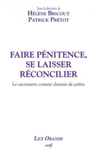 Faire pénitence, se laisser réconcilier : Le sacrement comme chemin de prière