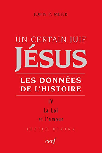 Un Certain juif Jésus : Les données de l'histoire. IV. La Loi et l'amour