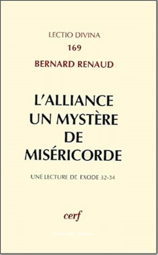 L'Alliance, un mystère de miséricorde : une lecture de Ex. 32-34