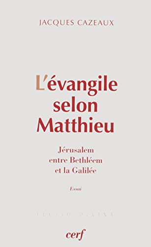 L'évangile selon Matthieu : Jérusalem entre Bethléem et la Galilée : Essai