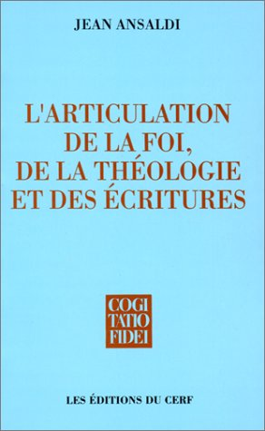 L'articulation de la foi de la théologie et des Ecritures.
