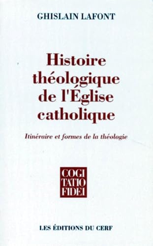 Histoire théologique de l'Eglise catholique: itinéraires et formes de la théologie
