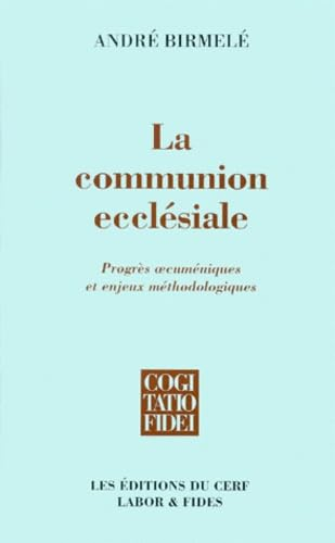 La communion ecclésiale: progrès oecuméniques et enjeux méthodologiques