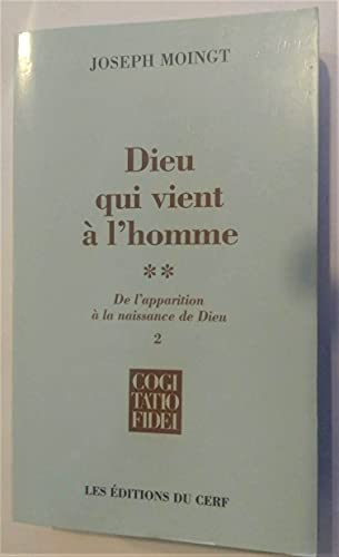 Dieu qui vient à l'homme : De l'apparition à la naissance de Dieu : 2. Naissance