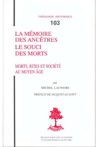 La Mémoire des ancêtres: le souci des morts: morts, rites et société au Moyen-âge