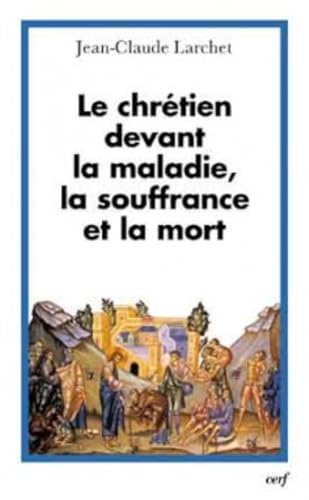 Le Chrétien devant la maladie, la souffrance et la mort