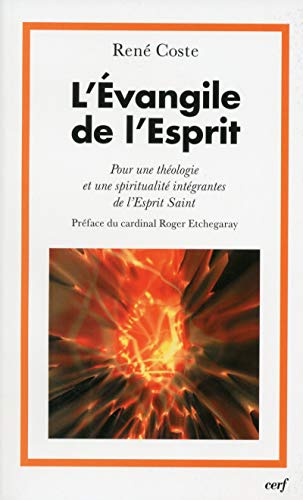 L'Evangile de l'Esprit : Pour une théologie et une spiritualité intégrantes de l'Esprit Saint