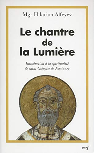 Le chantre de la Lumière : Introduction à la spiritualité de saint Grégoire de Nazianze