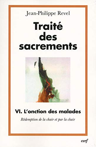 Traité des sacrements : VI. L'onction des malades