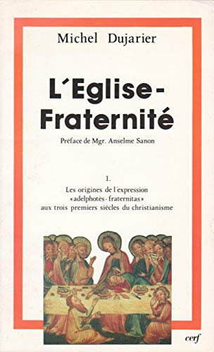 L'Eglise-fraternité: T1 Les origines de l'expression 'adelphotès-fraternitas