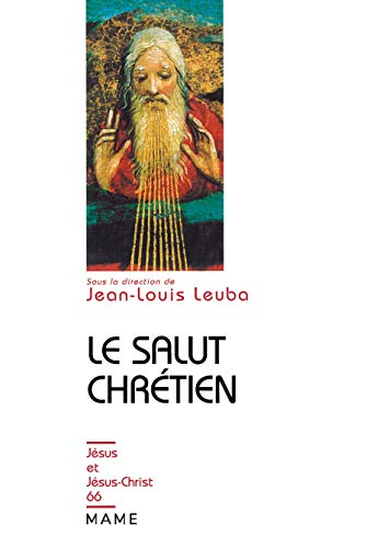 Le salut chrétien : Unité et diversité des conceptions à travers l'histoire.